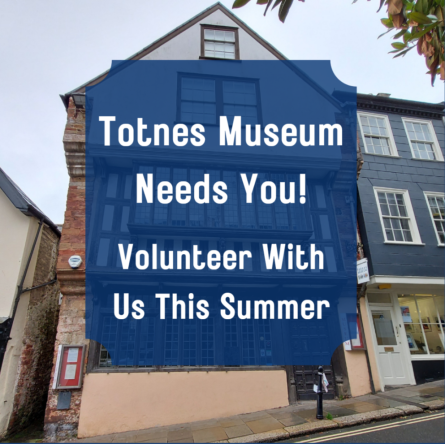 Advert for volunteer opportunities at Totnes Museum